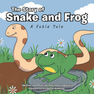Title: The Story of Snake and Frog: A Fable Tale, Author: Marvin Glover