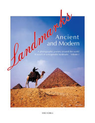 Title: Landmarks Ancient and Modern: A Photographic Journey Around the World in Search of Unforgettable Landmarks Volume I, Author: Eero Sorila