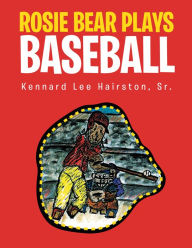 Title: Rosie Bear Plays Baseball, Author: Velvet Ocean