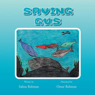 Title: Saving Gus, Author: Salma Rehman