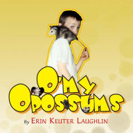 Title: O'my Opossums, Author: Erin Keuter Laughlin