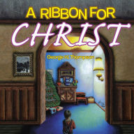 Title: A RIBBON FOR CHRIST, Author: George W. Thompson