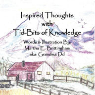 Title: Inspired Thoughts with Tid-Bits of Knowledge, Author: Martha E. Brittingham