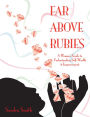Far Above Rubies: A Woman's Guide to Understanding Self-Wealth and Empowerment