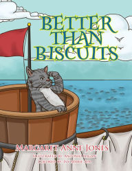 Title: Better Than Biscuits, Author: Margarett Anne Jones