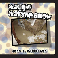 Title: Maggie Marshmallow, Author: John R. Middleton