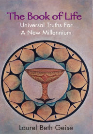 Title: The Book of Life: Universal Truths for a New Millennium, Author: Laurel Geise