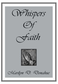 Title: Whispers of Faith, Author: Marilyn D. Donahue