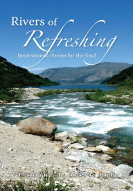 Title: Rivers of Refreshing: Inspirational Poems for the Soul, Author: Timothy T. Ajani