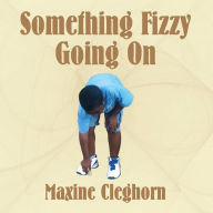 Title: Something Fizzy Going On, Author: Maxine Cleghorn