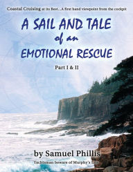 Title: A Sail and Tale of an Emotional Rescue, Author: Sam Phillis
