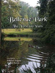 Title: Bellevue Park the First 100 Years: An Anniversary History by Its Residents, Author: Michael Barton