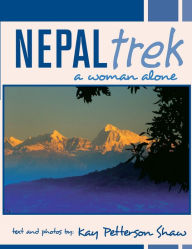 Title: NEPAL TREK -- A WOMAN ALONE, Author: Kay Petterson Shaw