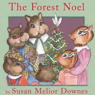 Title: The Forest Noel, Author: Susan Melior Downes