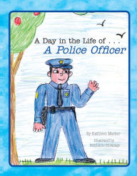 Title: A Day in the Life of ... A Police Officer, Author: Kathleen Marker