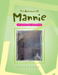 Title: The Adventures Of Mannie: The Kitten from Manayunk, Author: jbsteczak