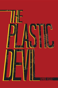 Title: The Plastic Devil, Author: Raymond Vasquez