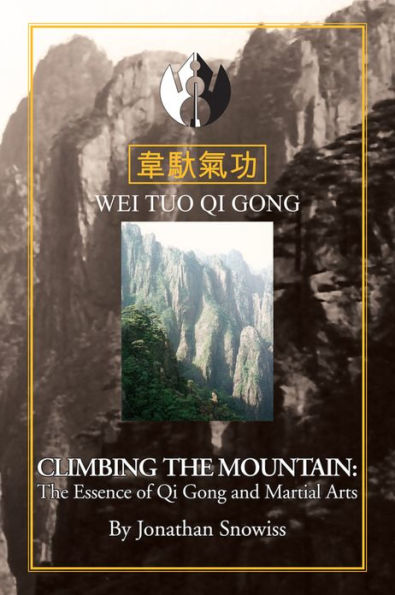 Climbing The Mountain: The Essenceof Qi Gong & Martial Arts