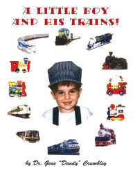 Title: A Little Boy And His Trains, Author: Dr. Gene (Dandy) Crumbley