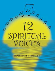 Title: 12 Spiritual Voices, Author: Wendell J. Powell I.