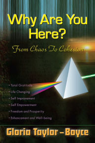 Title: Why Are You Here?: From Chaos To Cohesion, Author: Gloria Taylor-Boyce