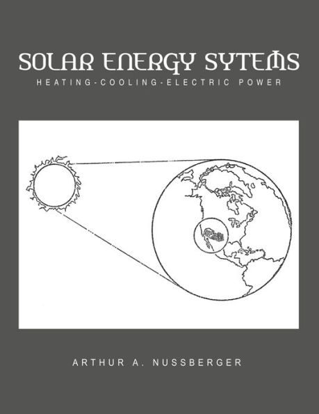 Solar Energy Systems: Heating-Cooling-Electric Power