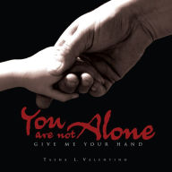 Title: You are not Alone: Give me your Hand, Author: Tasha Valentino