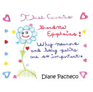 Title: Grandma Explains: Why Manners and Being Polite Are So Important, Author: Diane Pacheco