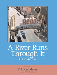 Title: Reno: A River Runs Through It & A Train Too!, Author: Rabboni Makar