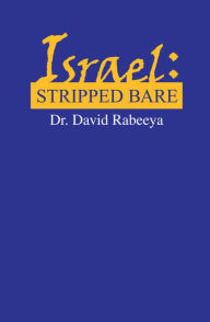 Title: Israel: Stripped Bare, Author: Dr. David Rabeeya