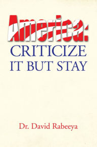 Title: America: Criticize It but Stay, Author: Dr. David Rabeeya