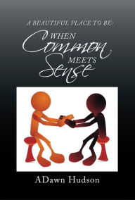 Title: When Common Meets Sense, Author: ADawn Hudson