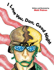 Title: I Love You, Dan, Good Night, Author: Matt Patron