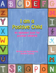 Title: I am a Positive Child: An alphabet book for positive children, Author: Jennifer Charles