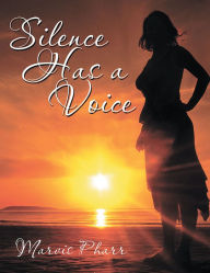 Title: Silence Has a Voice, Author: Marvis Pharr