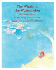 Title: The Whale in the Watermelon, Author: Farrokh Alemi