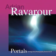 Title: Portals: Energy Flow Photography Series II & III, Author: Adrian Ravarour