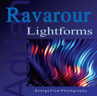 Title: Lightforms: Energy Flow Photography, Author: Adrian Ravarour