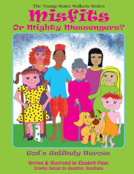 Title: Misfits or Mighty Messengers?: God's Unlikely Heroes (PagePerfect NOOK Book), Author: Elizabeth Paige