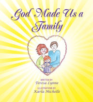 Title: God Made Us a Family, Author: Teresa Lynne