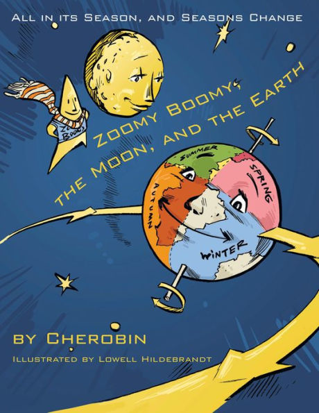 Zoomy Boomy, the Moon, and the Earth: All in Its Season, and Seasons Change