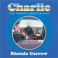 Title: Charlie, the famous shelter dog, Author: Rhonda Garrow