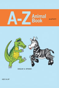 A - Z Animal Coloring & Activity Book: ENGLISH & SPANISH