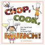 CHOP, COOK, MUNCH!: Fun, Fast & Fresh Recipes for Young Chefs