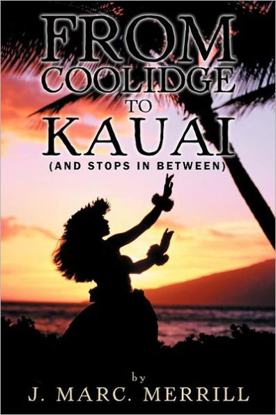 From Coolidge to Kauai: (And Stops Between)