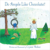 Title: Do Angels Like Chocolate?, Author: Crystal Walker