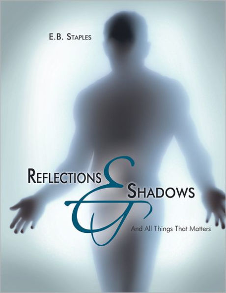 Reflections and Shadows: And All Things That Matters