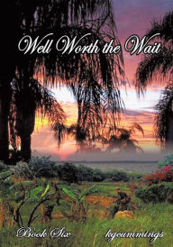 Title: Well Worth the Wait: Book Six, Author: kgcummings