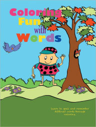 Title: Coloring Fun With Words: Learn to spell and remember difficult words through coloring., Author: Tracey H. Steffek