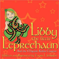 Title: Libby the Little Leprechaun: And the Majestic Roller Coaster, Author: Tamra L Johnston